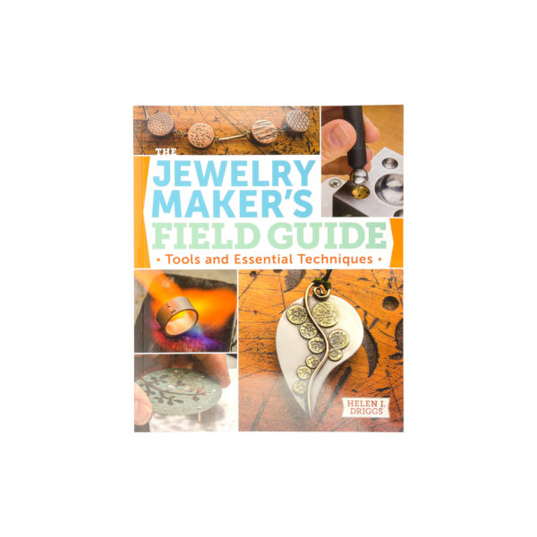 Jewelry Maker's Field Guide: Tools and Essential Techniques